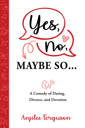 Yes, No, Maybe So: A Comedy of Dating, Divorce, and Devotion