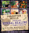 Forgotten Skills of Backyard Herbal Healing and Family Health - Paperback