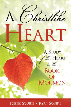 A Christlike Heart: A Study of the Heart in the Book of Mormon