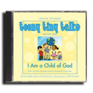 Teeny Tiny Talks Volume Four: I Am a Child of God - CD-ROM