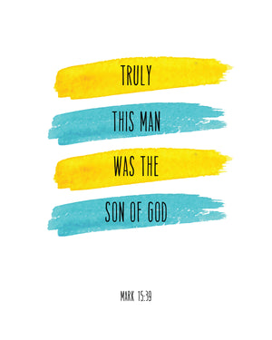 Digital Printable; Truly this man was the son of God