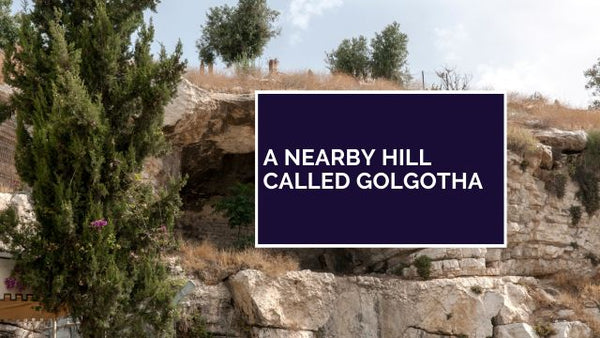 A Nearby Hill Called Golgotha