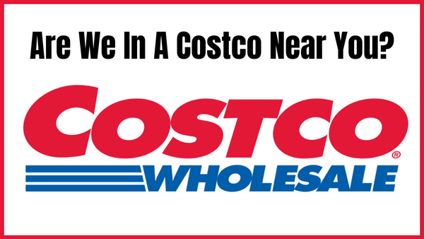 We're in a Costco Near You!