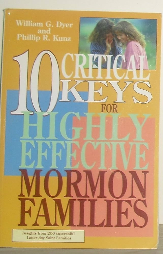 Book cover of '10 Critical Keys for Highly Effective Mormon Families' by William G. Dyer and Phillip R. Kunz