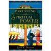 Parenting with Spiritual Power - Cedar Fort Publishing & Media