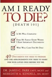 Am I Ready to Die? Death 101: 40 Documents You Need to Prepare