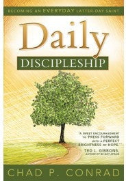 Daily Discipleship: Becoming An Everyday Latter-day Saint