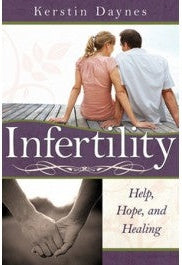 Infertility: Help, Hope, and Healing