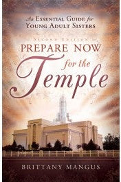 Prepare Now for the Temple: An Essential Guide for Young Adult Sisters