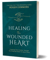 Book cover of 'Healing the Wounded Heart' by Roger Connors on a white background