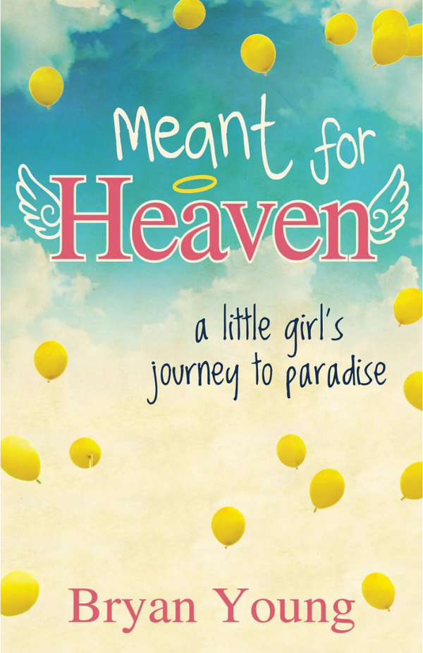Meant for Heaven: A Little Girl's Journey to Paradise
