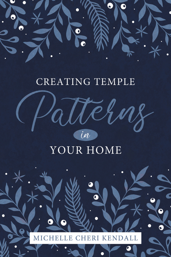 Creating Temple Patterns for Our Own Home