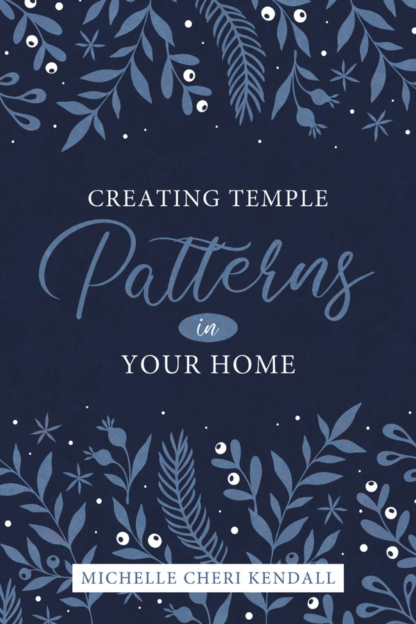 Creating Temple Patterns for Our Own Home