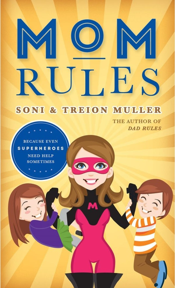 Mom Rules: Because Even Super Heroes Need Help Sometimes