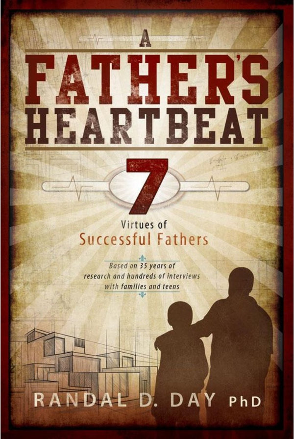 A Father's Heartbeat: 7 Virtues of Successful Fathers