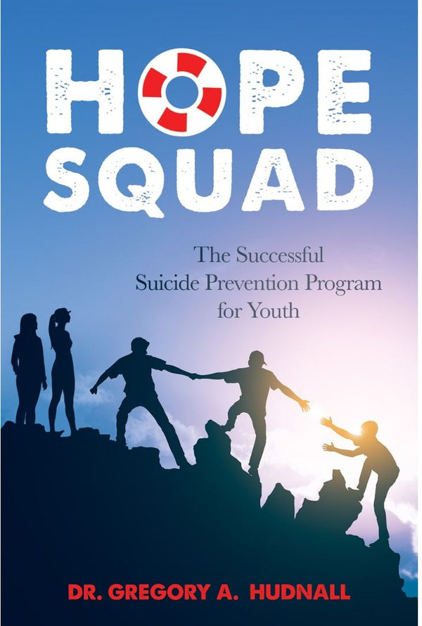 The Hope Squad: The Successful Suicide Prevention Program for Youth