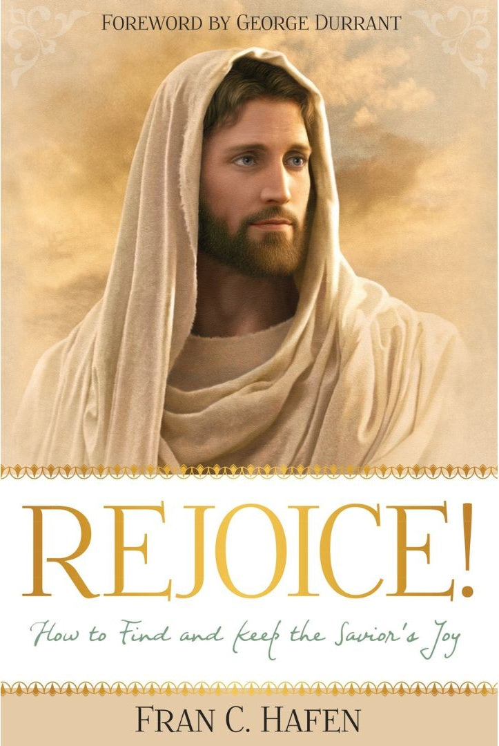 Rejoice! How to Find and Keep the Savior's Joy