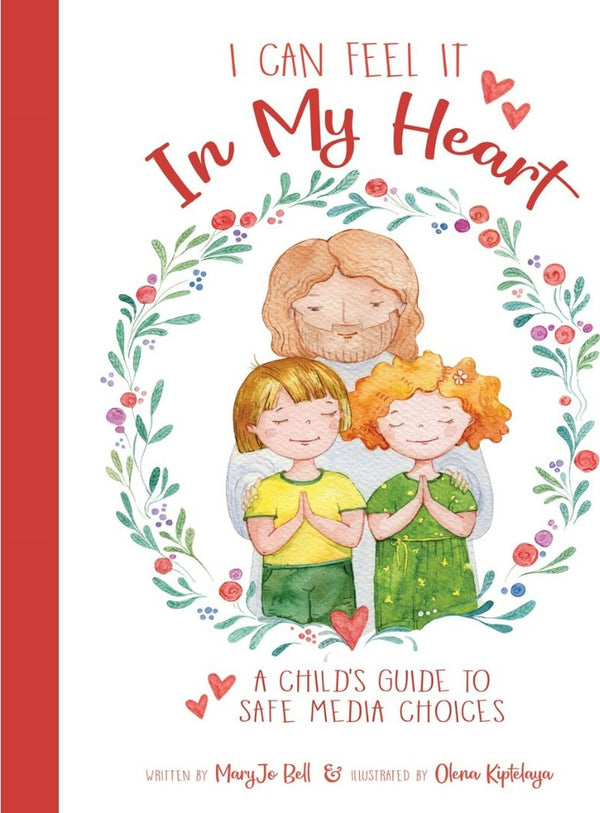 I Can Feel It In My Heart: A Child's Guide to Safe Media Choices