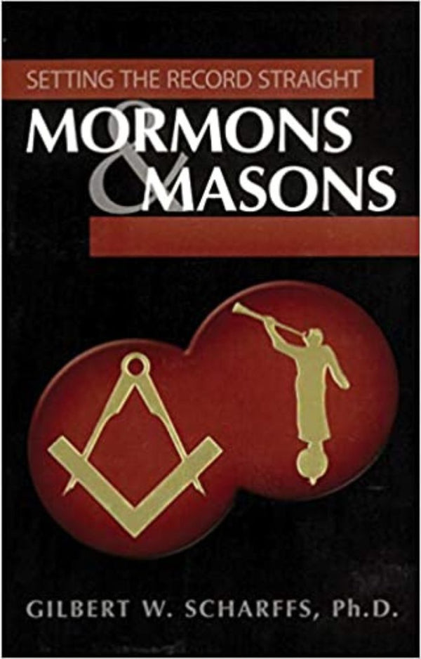 Mormons and Masons - Setting the Record Straight