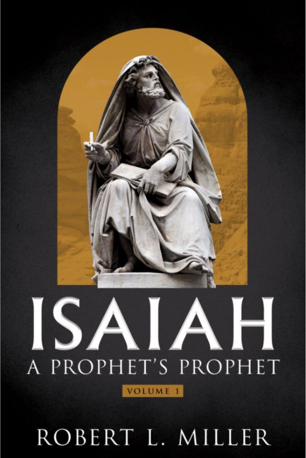 Isaiah - A Prophet's Prophet Vol. 1
