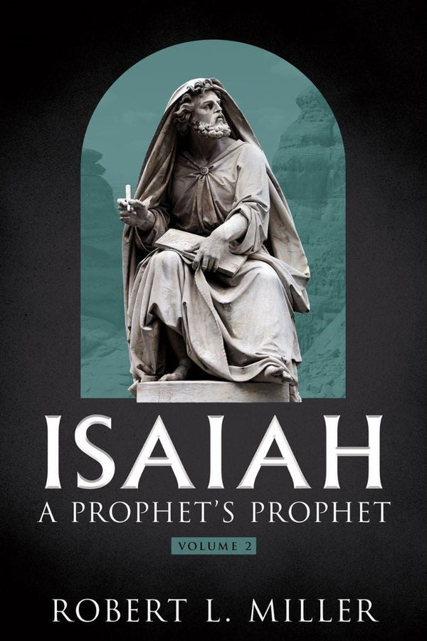 Isaiah - A Prophet's Prophet Vol. 2