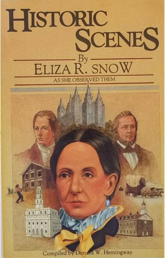 Historic Scenes by Eliza R Snow - As She Observed Them