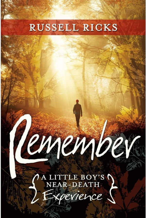 Remember: A Little Boy's Near-Death Experience