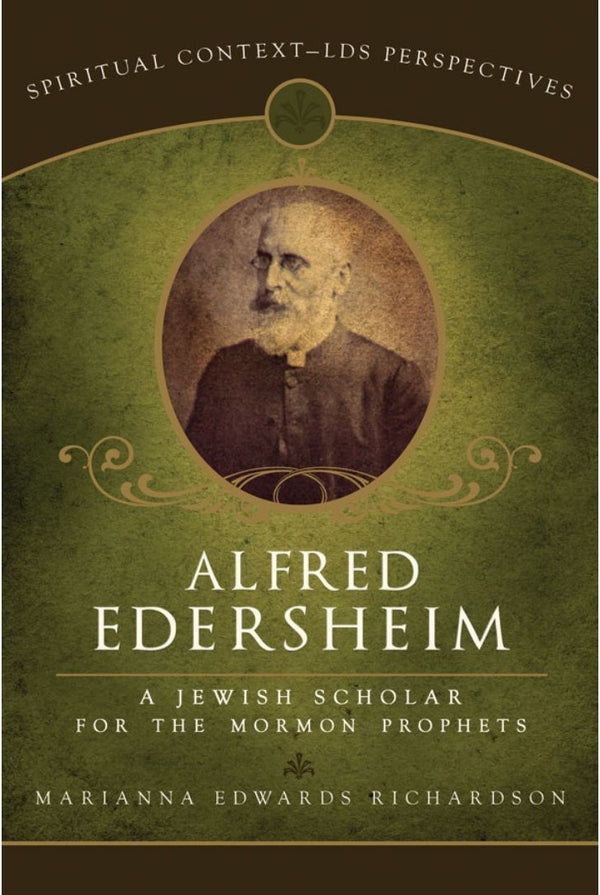 Alfred Edersheim: Jewish Scholar for the Mormon Prophets