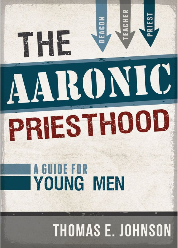 The Aaronic Priesthood: A Guide for Young Men