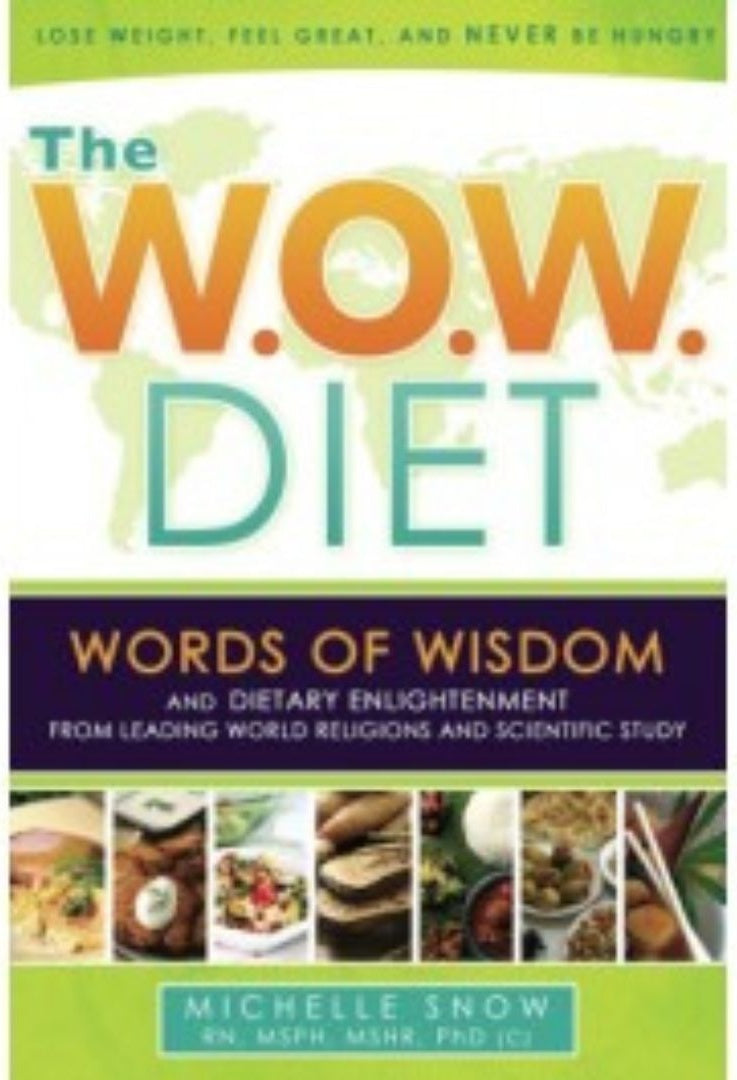The W.O.W. Diet: Words of Wisdom, Dietary Enlightenment from Leading World Religions, and Scientific Study