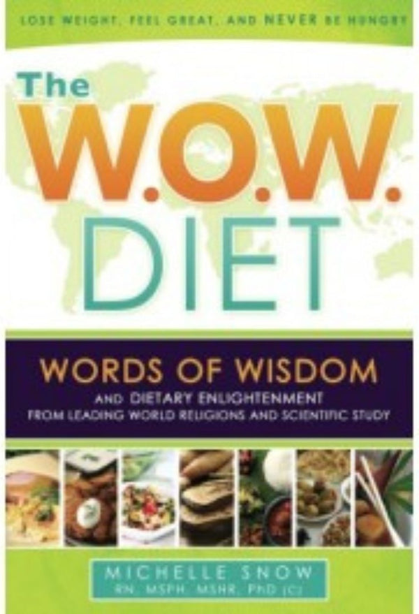 The W.O.W. Diet: Words of Wisdom, Dietary Enlightenment from Leading World Religions, and Scientific Study