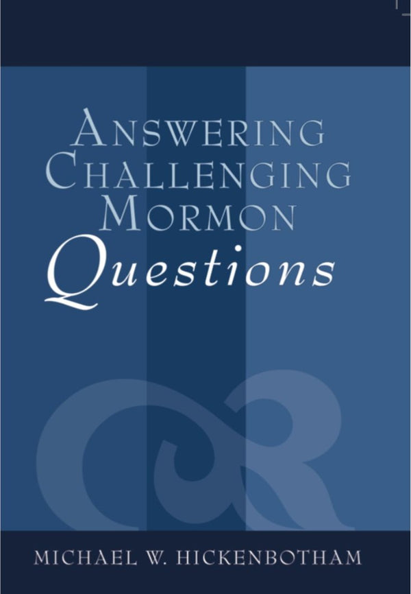 Answering Challenging Mormon Questions