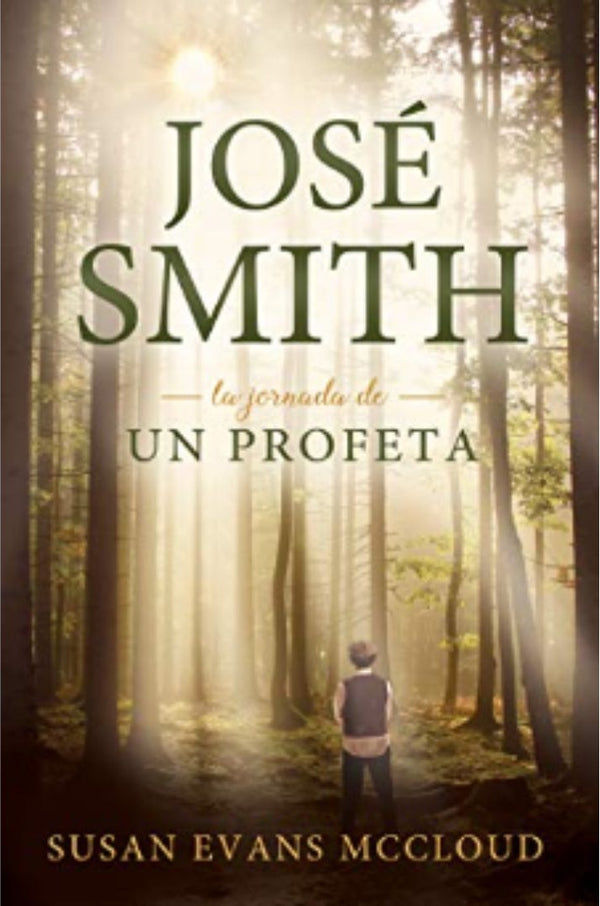 José Smith: la Jornada de un Profeta