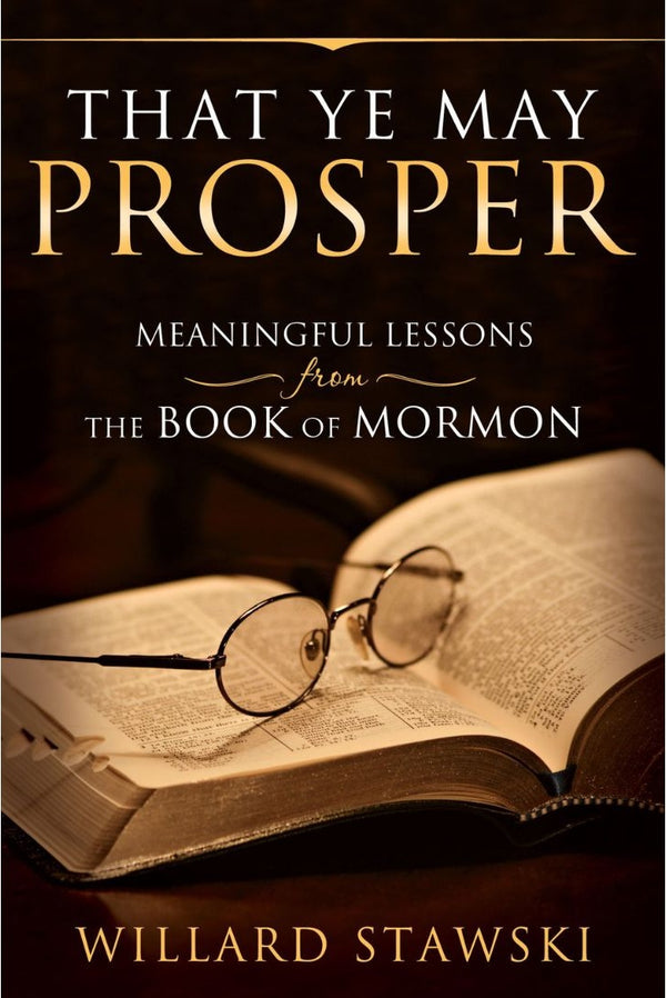 That Ye May Prosper: Meaningful Lessons from the Book of Mormon