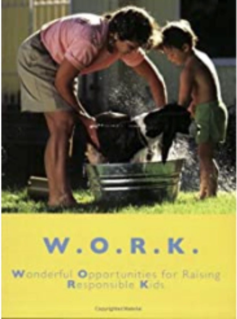 W.O.R.K. Wonderful Opportunities for Raising Responsible Kids