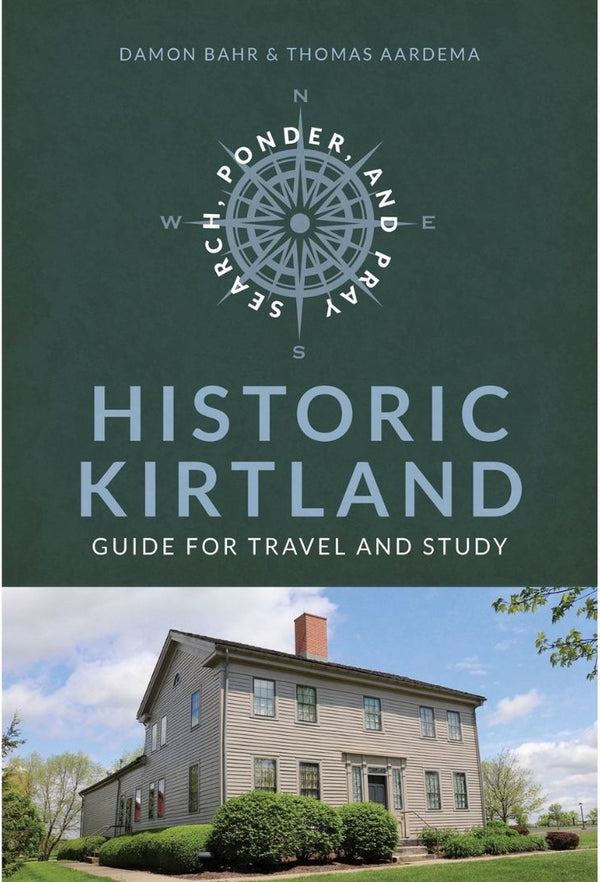 Search, Ponder, and Pray: Historic Kirtland Church History Travel Guide