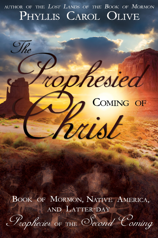 The Prophesied Coming of Christ: Book of Mormon, Native America, and Latter-day Prophecies of the Second Coming