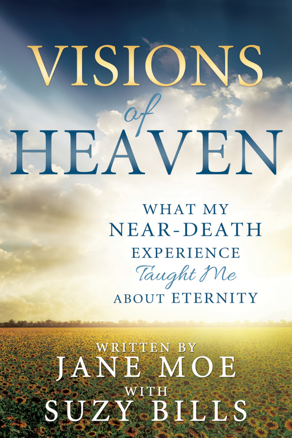 Visions of Heaven - What My Near-Death Experience Taught Me About Eternity