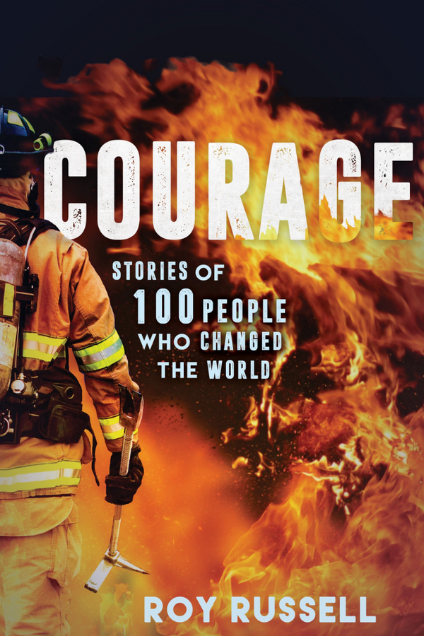 Courage: Stories of 100 People Who Changed the World