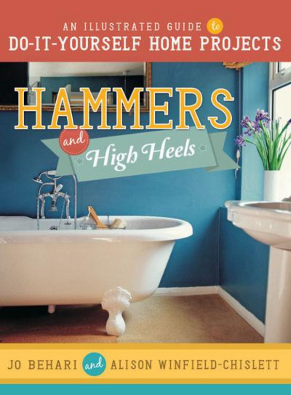Hammers and High Heels: An Illustrated Guide to Home Improvement
