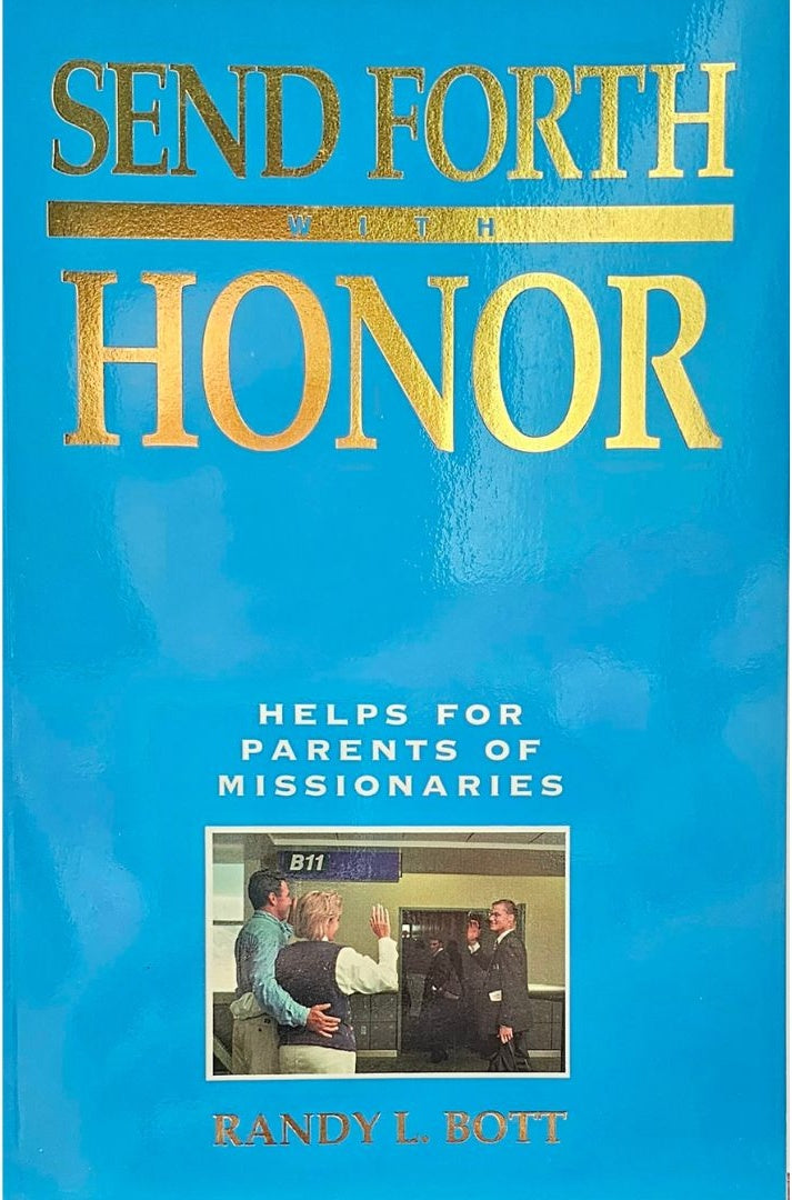Send Forth with Honor: Helps for Parents of Missionaries