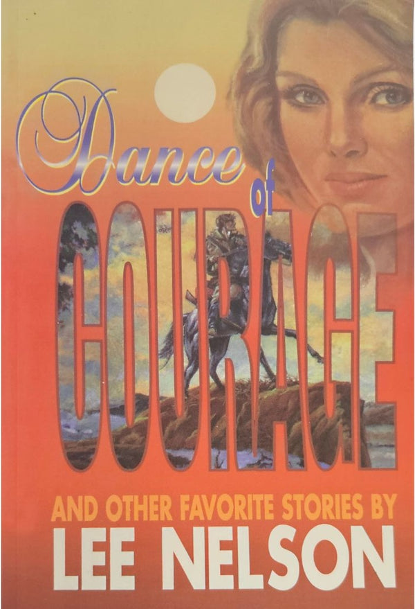 Dance of Courage: And Other Favorite Stories by Lee Nelson