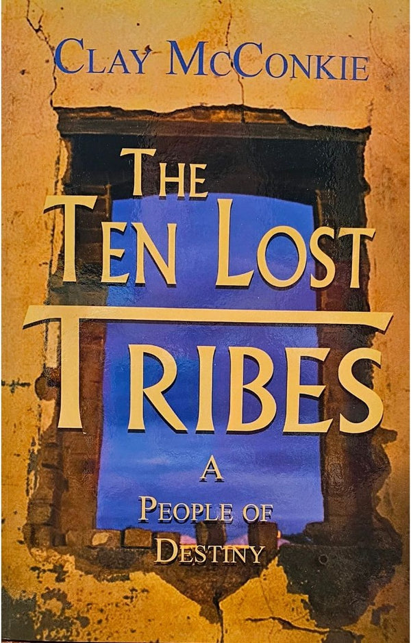The Ten Lost Tribes: A People of Destiny