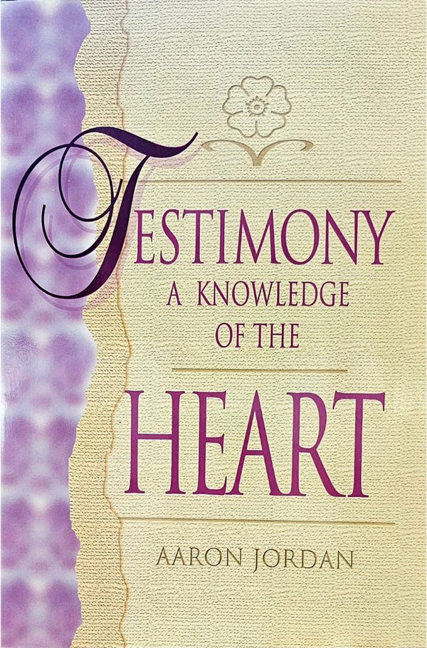 Testimony: A Knowledge of the Heart