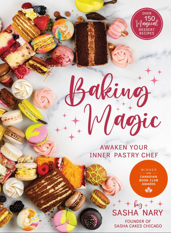 Book cover of 'Baking Magic: Awaken your Inner Pastry Chef' by Sasha Nary featuring an array of baked goods like cakes, cookies, and macarons.