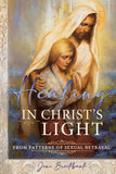 Healing in Christ's Light from Patterns of Sexual Betrayal