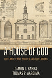 A House of God: Kirtland Temple Stories and Revelations