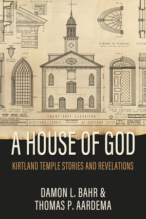 A House of God: Kirtland Temple Stories and Revelations