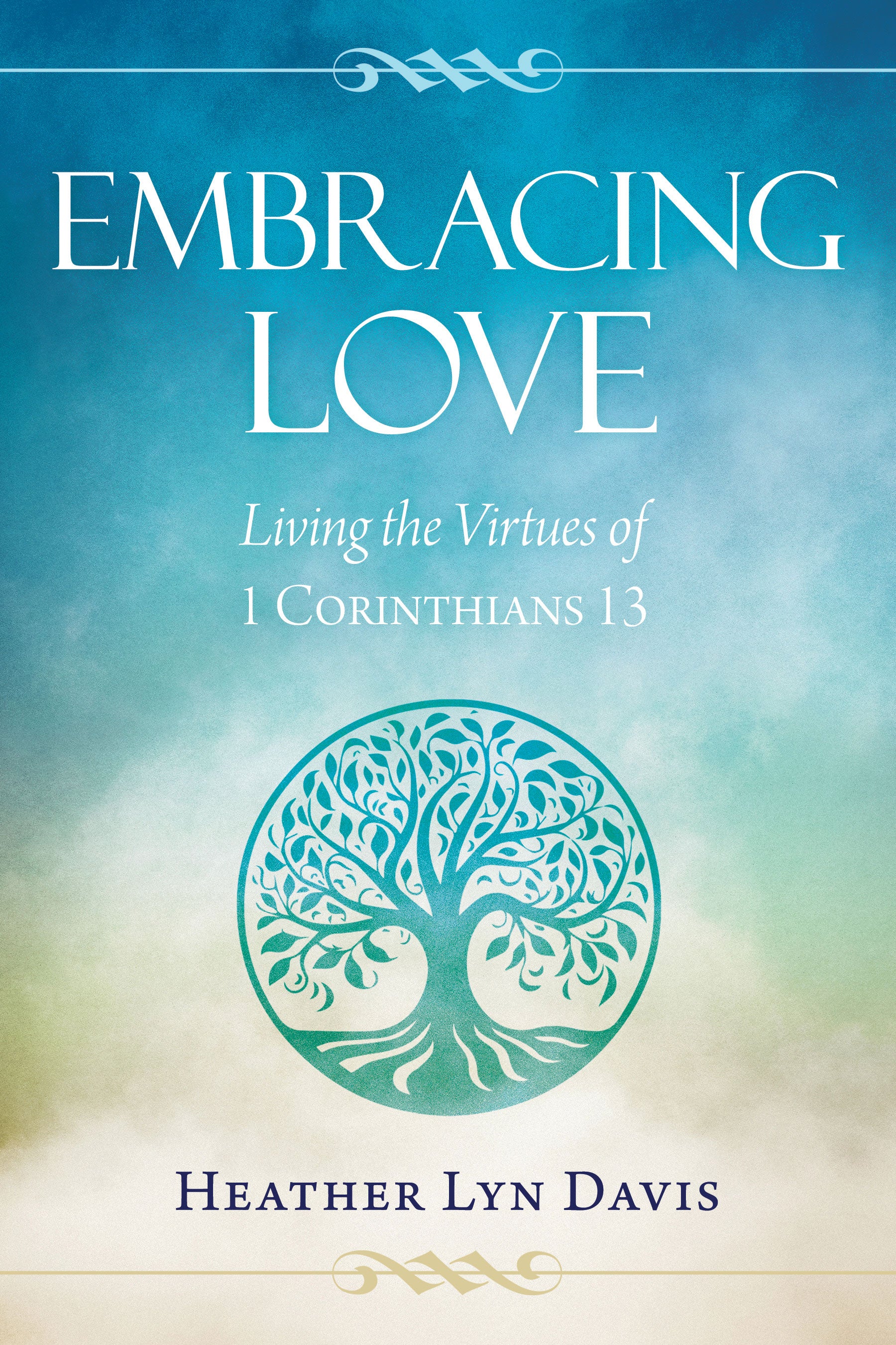 Embracing Love: Living the Virtues of 1 Corinthians 13