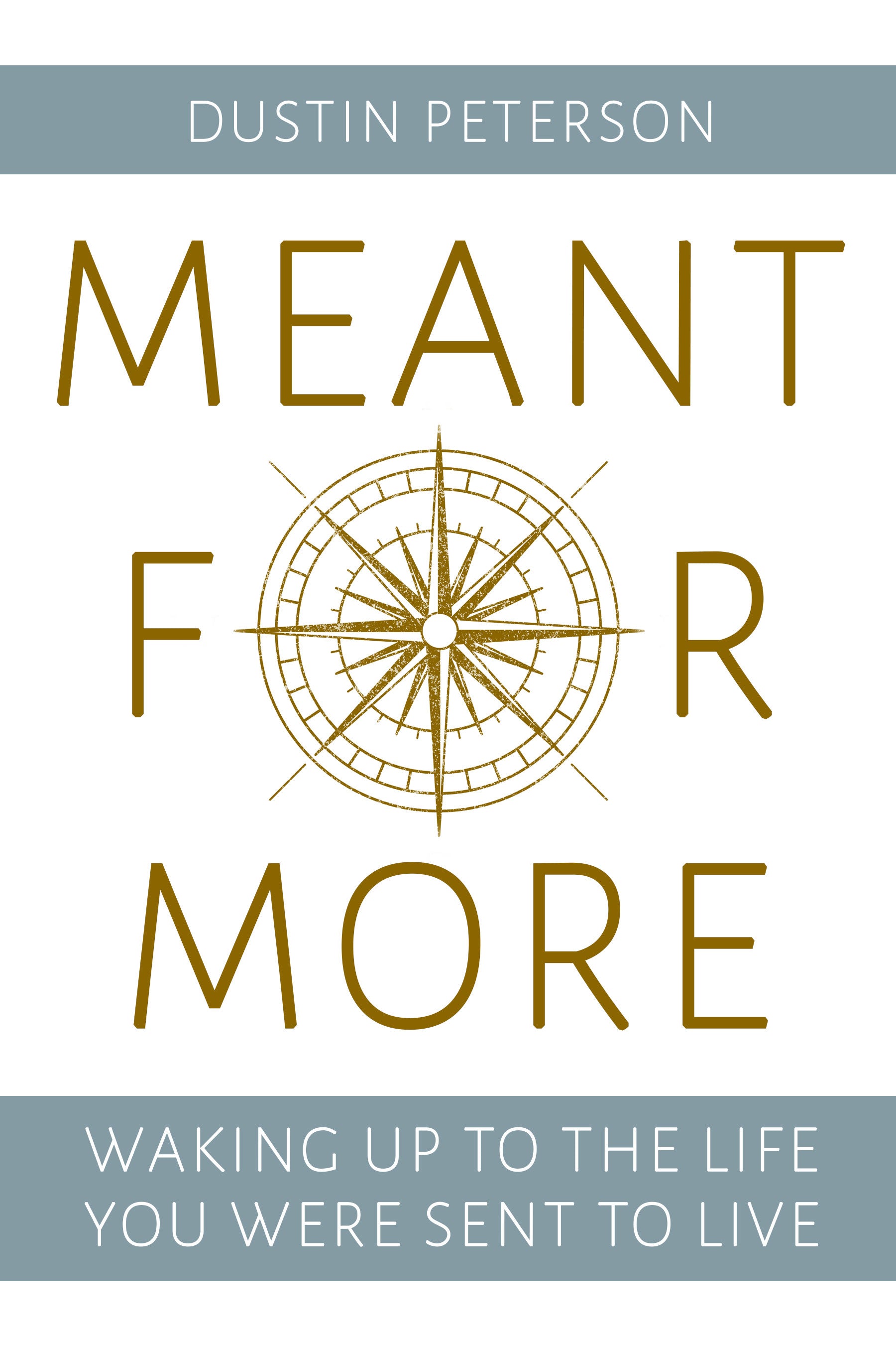 Book cover of 'Meant for More' by Dustin Peterson with a compass design on a white background.